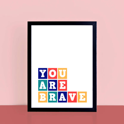 You Are Brave Kids Wall Print by SixElevenCreations Product Code SEP0031