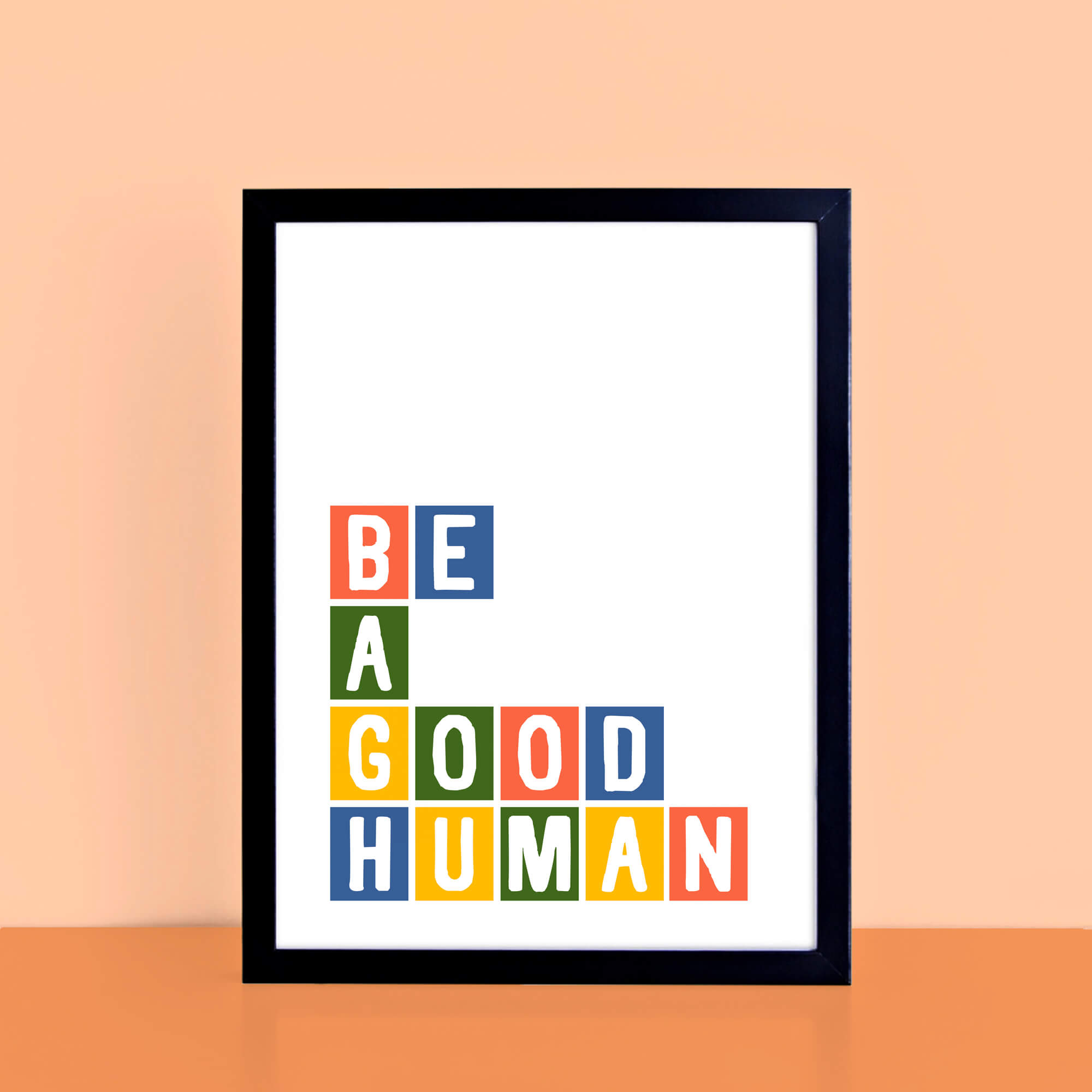 Be A Good Human Print by SixElevenCreations Product Code SEP0034