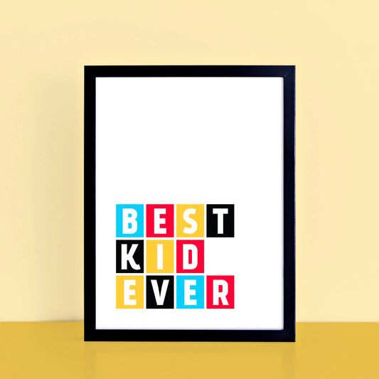 Best Kid Ever Wall Print by SixElevenCreations Product Code SEP0035