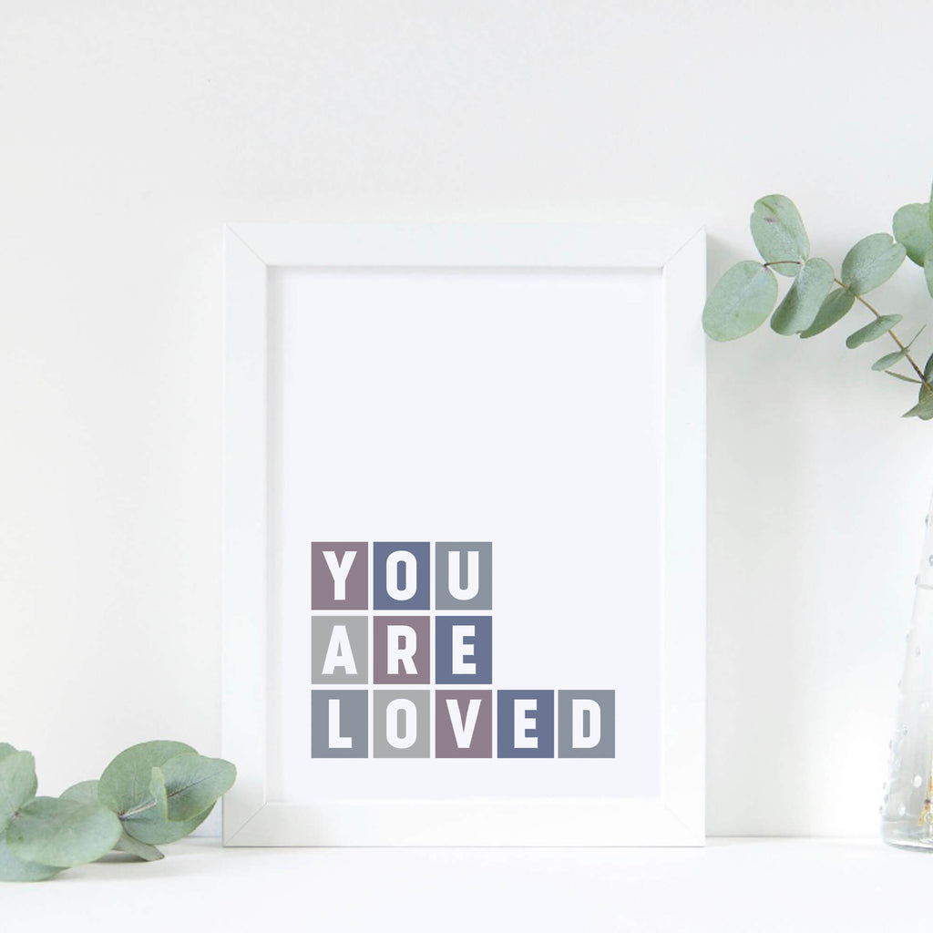 You Are Loved Art Print by SixElevenCreations Product Code SEP0036