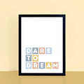 Dare To Dream Wall Print by SixElevenCreations Product Code SEP0037
