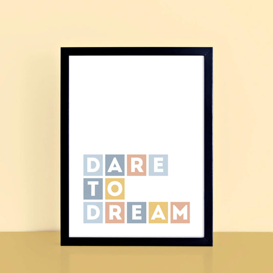Dare To Dream Wall Print by SixElevenCreations Product Code SEP0037