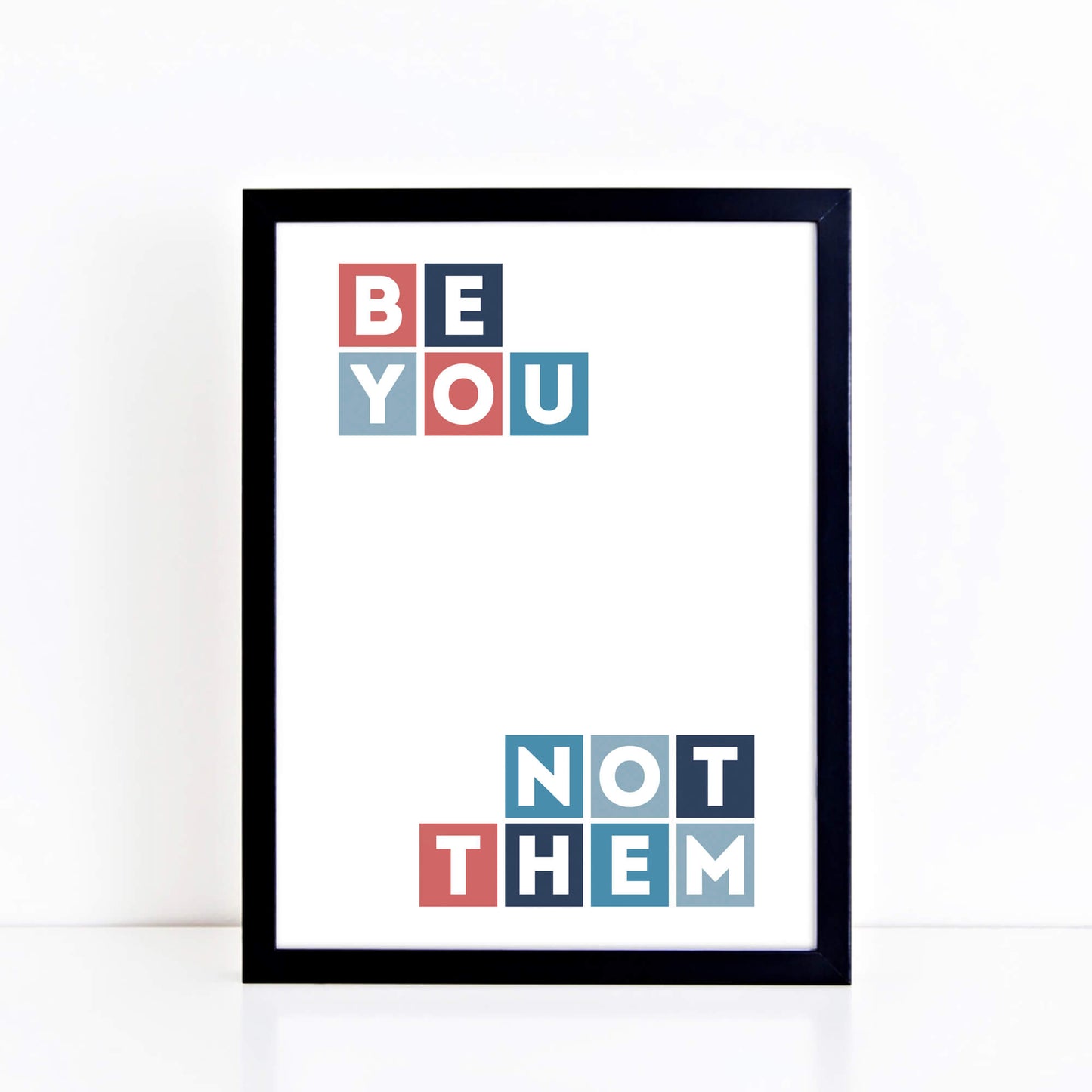 Be You Not Them Typographic Print by SixElevenCreations Product Code SEP0041
