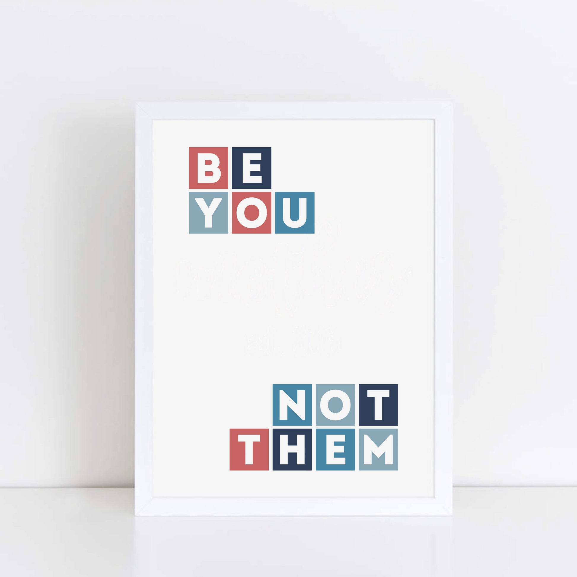 Be You Not Them Typographic Print by SixElevenCreations Product Code SEP0041