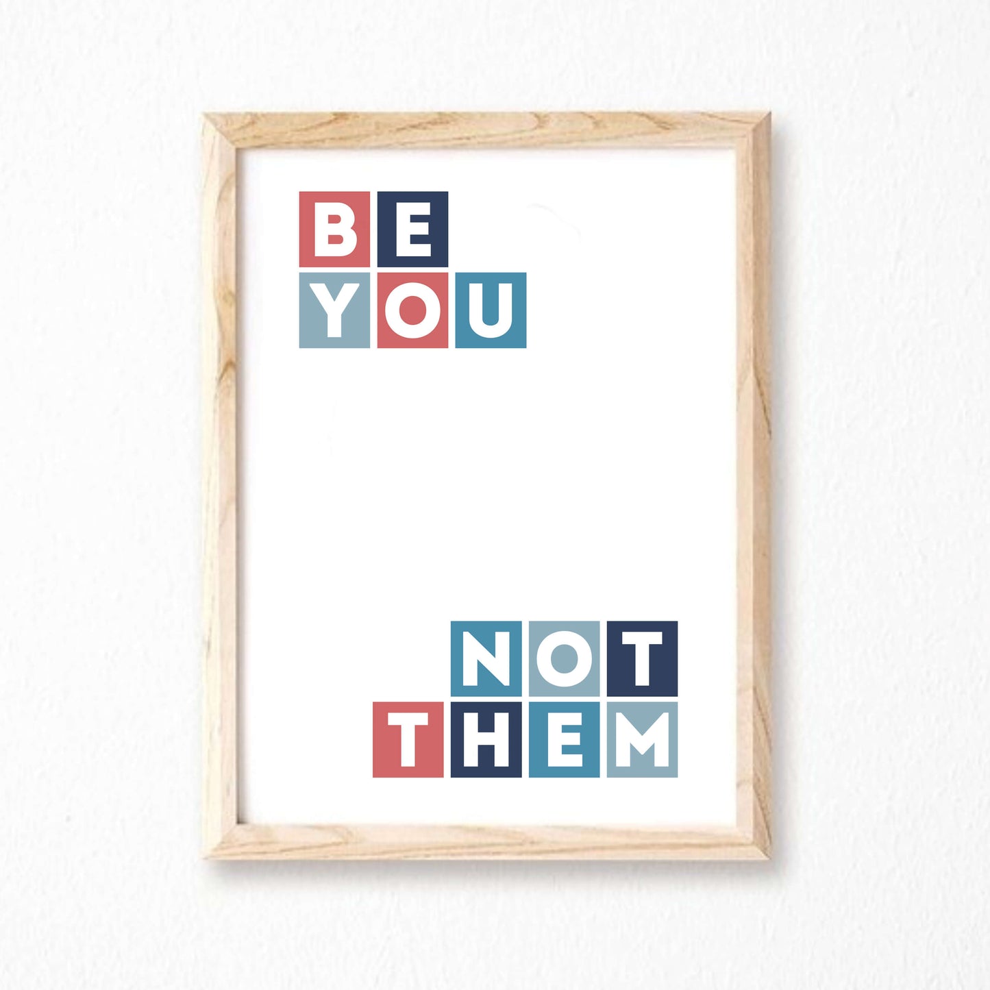 Be You Not Them Typographic Print by SixElevenCreations Product Code SEP0041