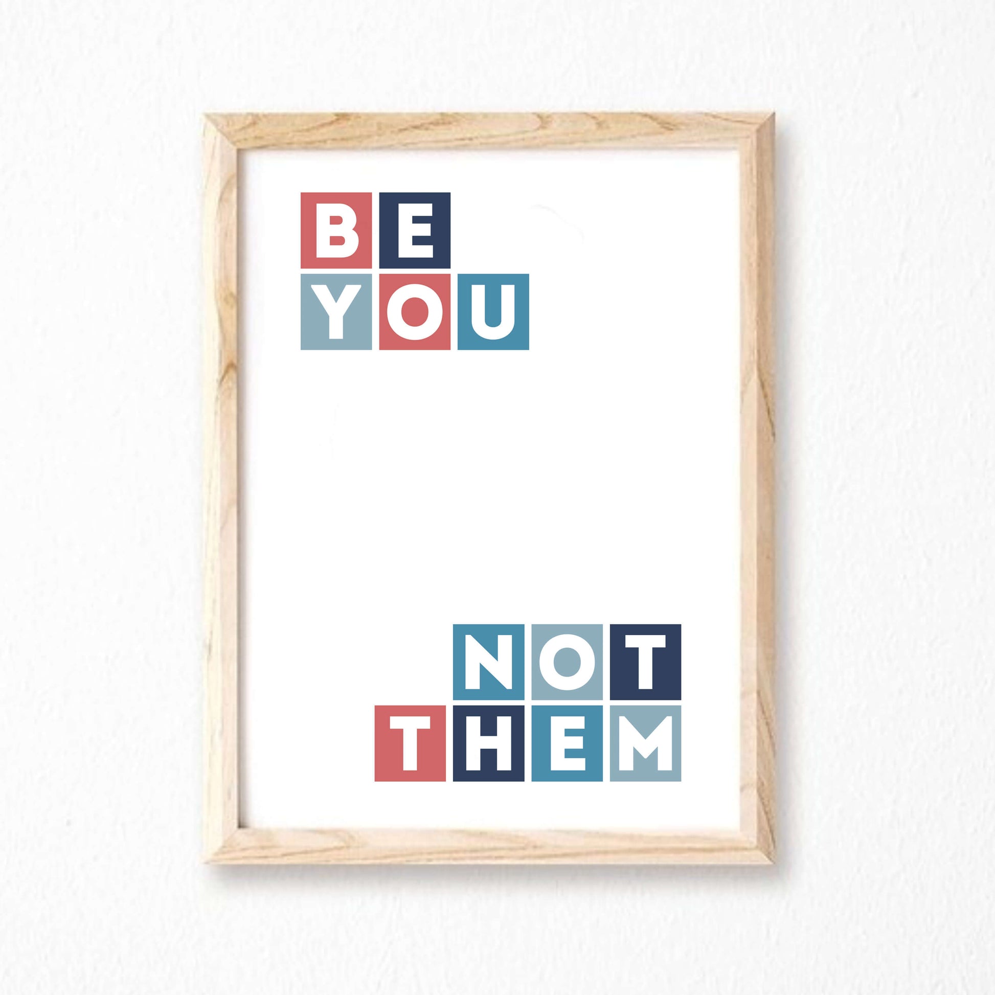Be You Not Them Typographic Print by SixElevenCreations Product Code SEP0041