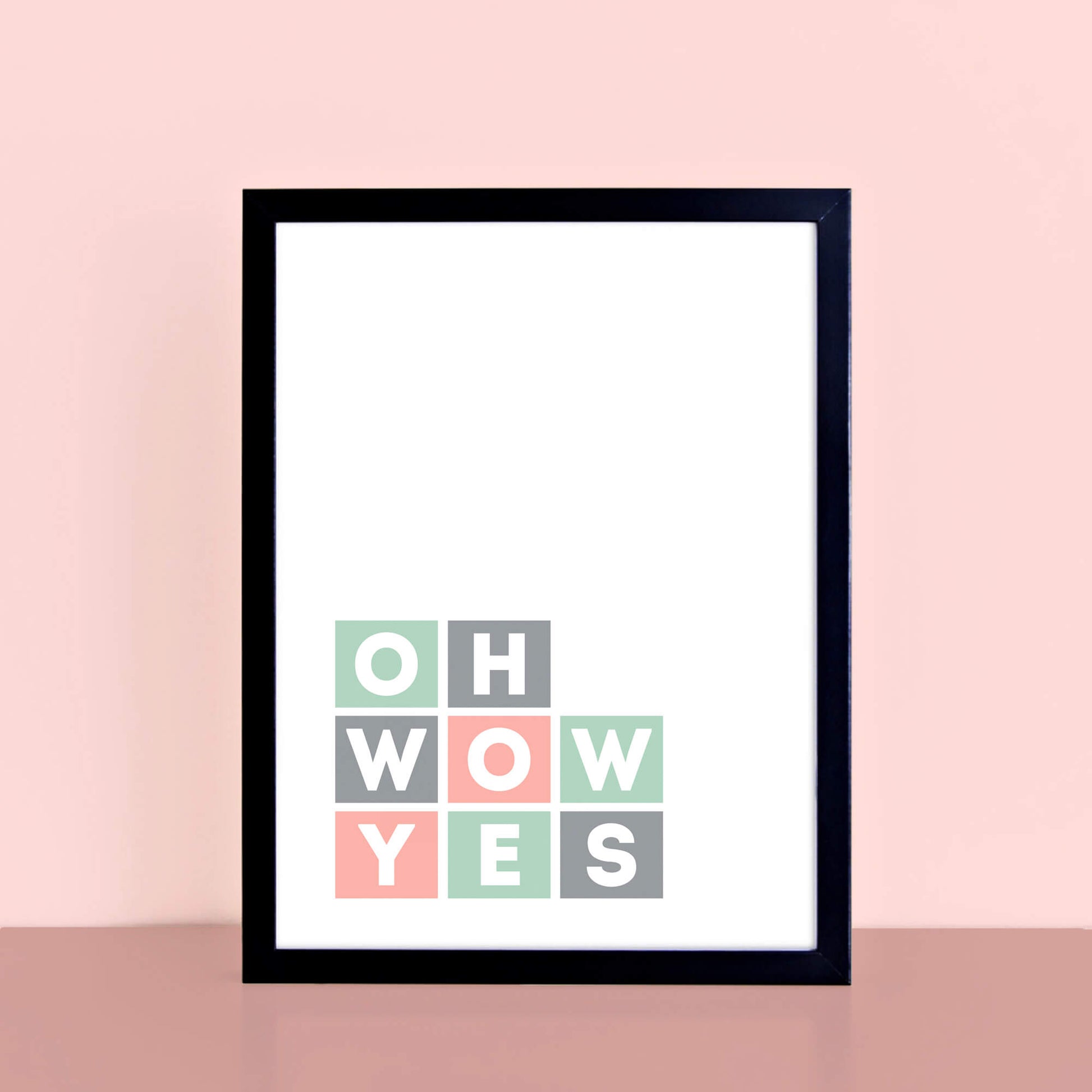 Oh Wow Yes Typography Poster by SixElevenCreations Product Code SEP0043