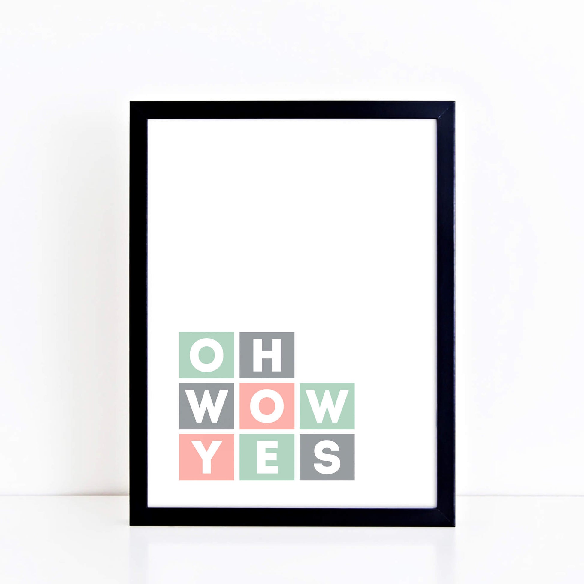 Oh Wow Yes Typography Poster by SixElevenCreations Product Code SEP0043