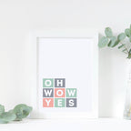 Oh Wow Yes Typography Poster by SixElevenCreations Product Code SEP0043
