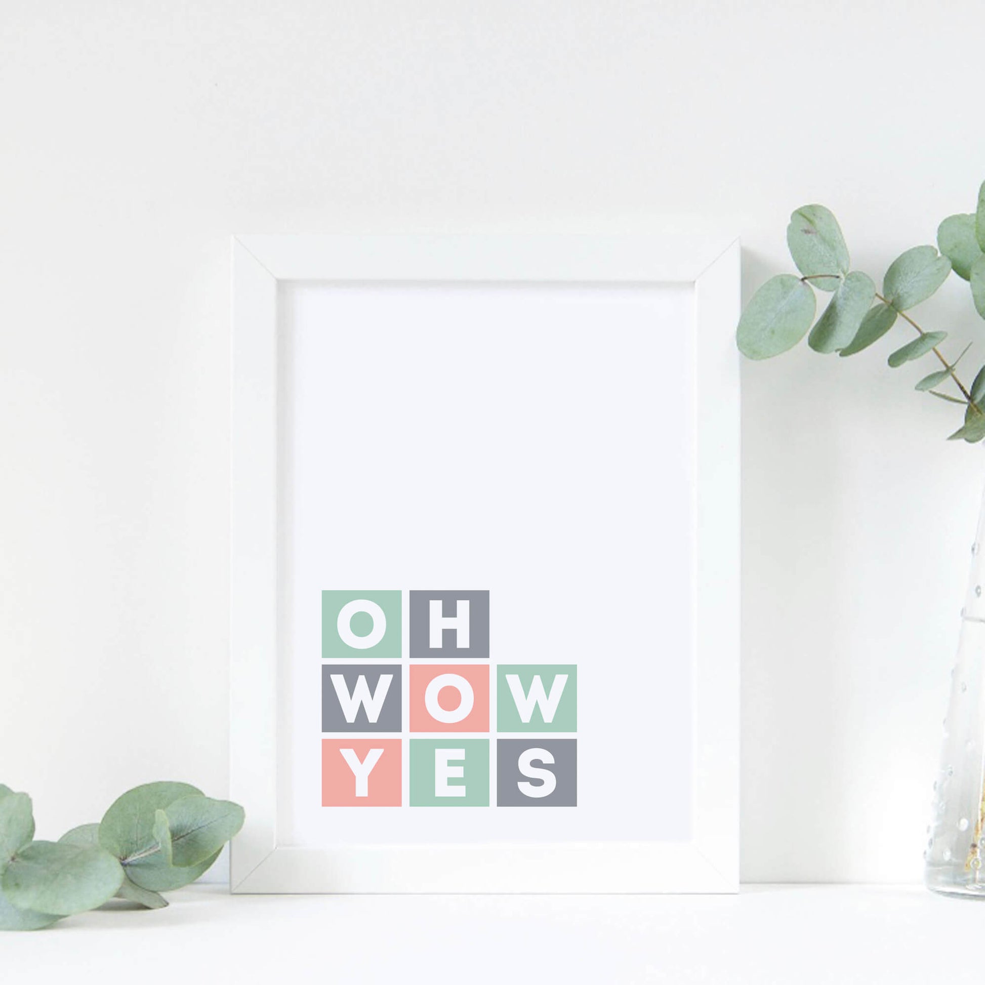Oh Wow Yes Typography Poster by SixElevenCreations Product Code SEP0043