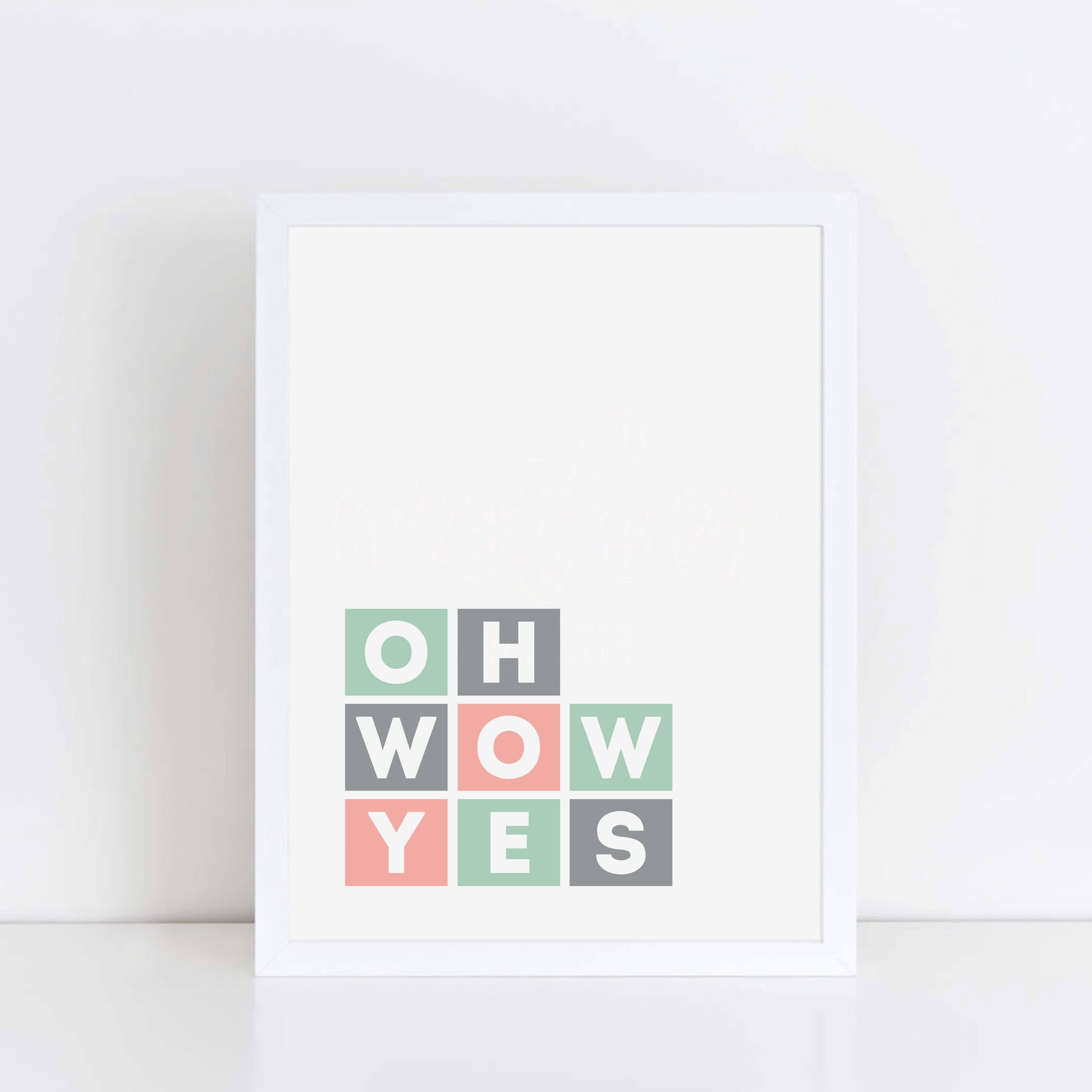 Oh Wow Yes Typography Poster by SixElevenCreations Product Code SEP0043