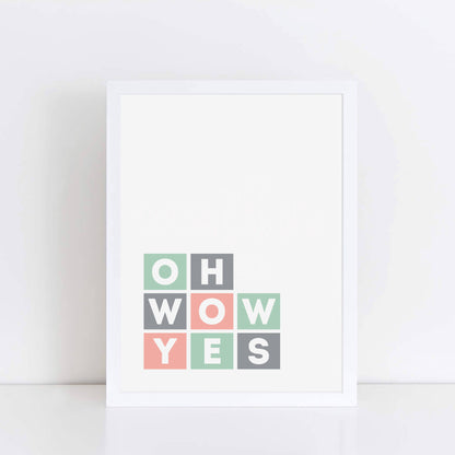 Oh Wow Yes Typography Poster by SixElevenCreations Product Code SEP0043