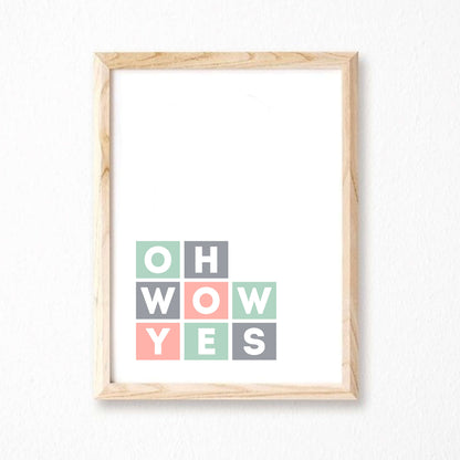 Oh Wow Yes Typography Poster by SixElevenCreations Product Code SEP0043