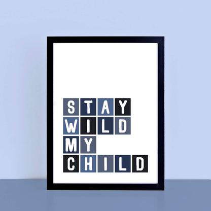 Stay Wild My Child Poster by SixElevenCreations Product Code SEP0046
