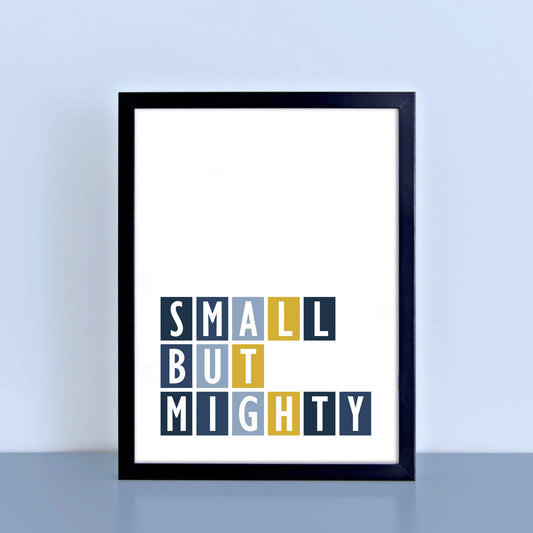 Small But Mighty Wall Art by SixElevenCreations Product Code SEP0050