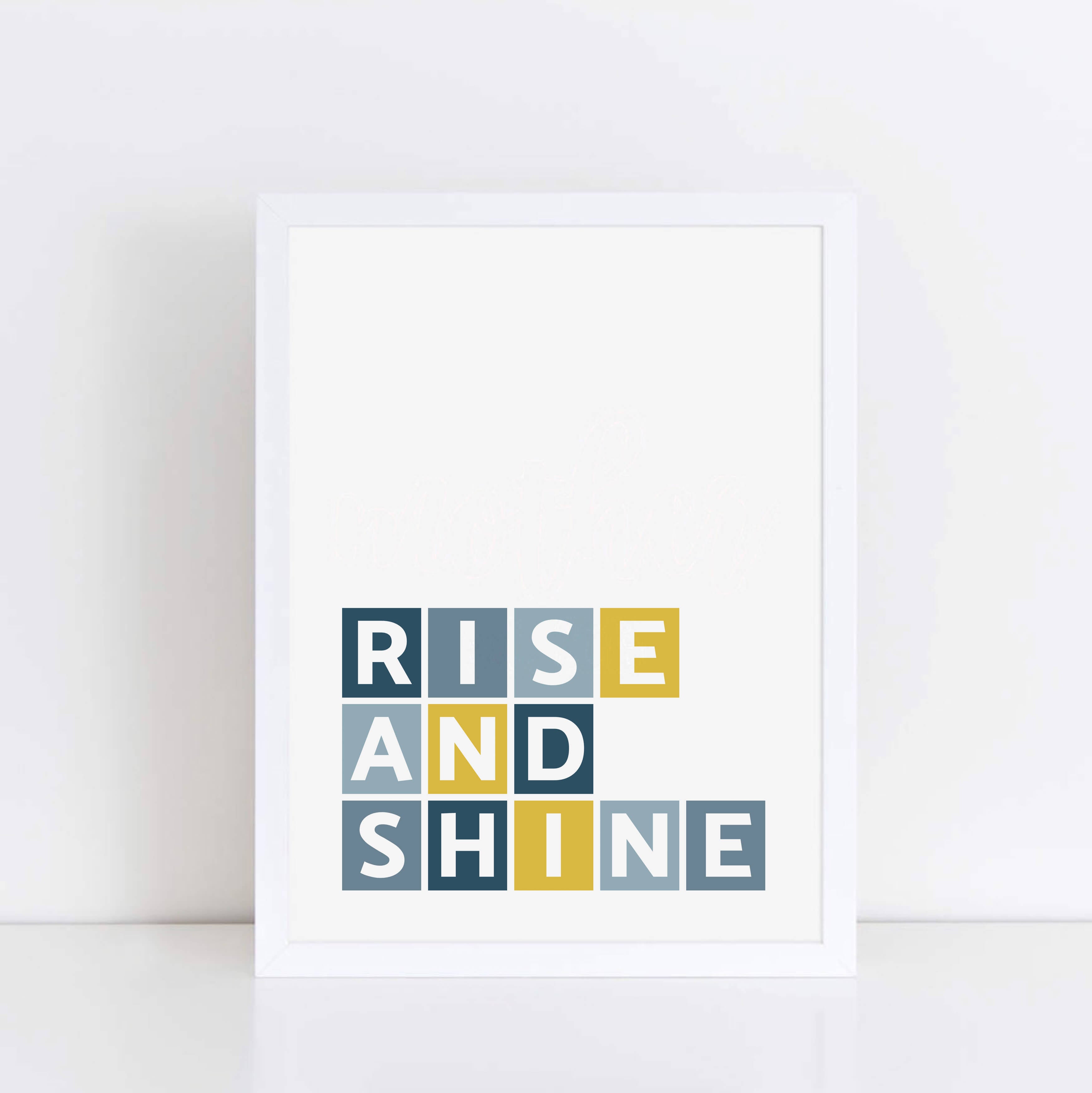 Rise And Shine Wall Print by SixElevenCreations Product Code SEP0051