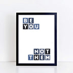 Be You Not Them Inspirational Poster by SixElevenCreations Product Code SEP0057