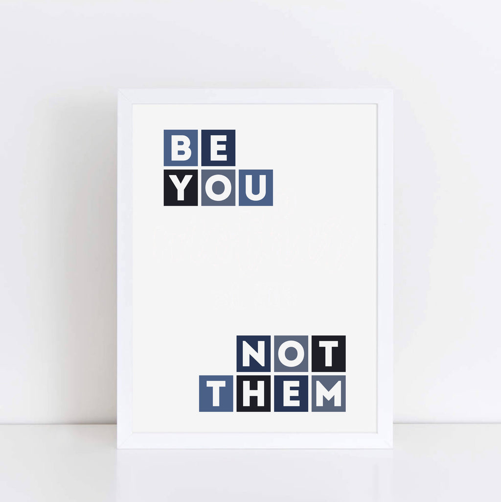 Be You Not Them Inspirational Poster by SixElevenCreations Product Code SEP0057