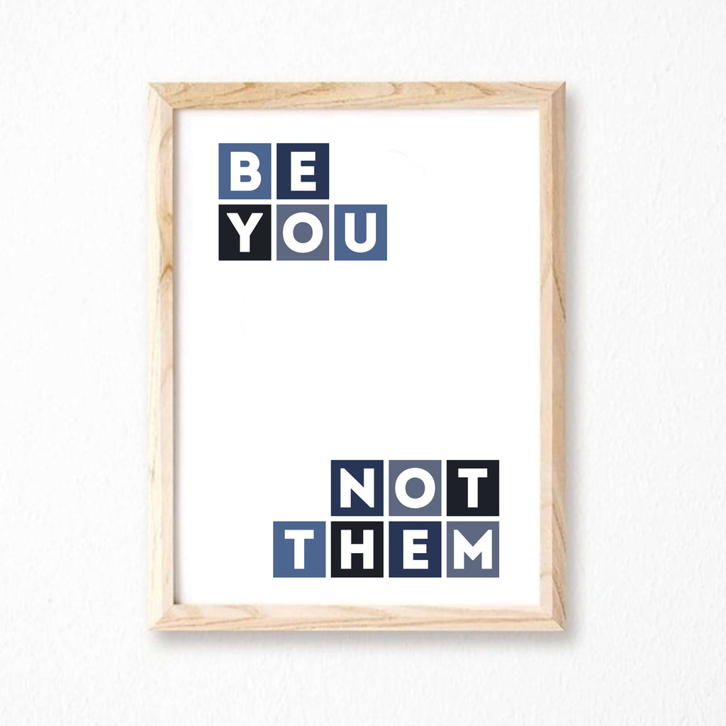 Be You Not Them Inspirational Poster by SixElevenCreations Product Code SEP0057