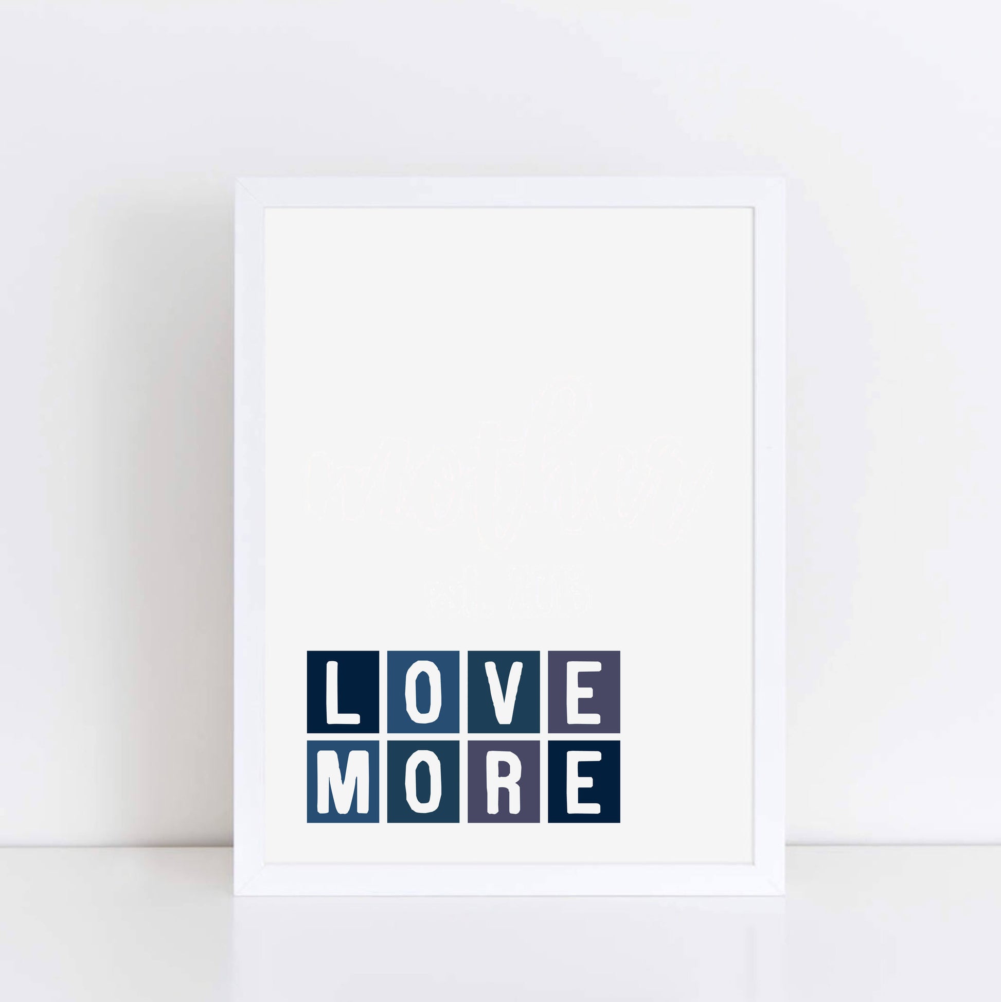 Love More Quote Print by SixElevenCreations Product Code SE0061A4