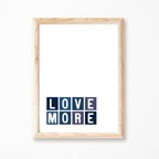 Love More Quote Print by SixElevenCreations Product Code SE0061A4