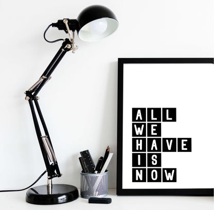 All We Have Is Now Typography Print by SixElevenCreations Product Code SEP0071