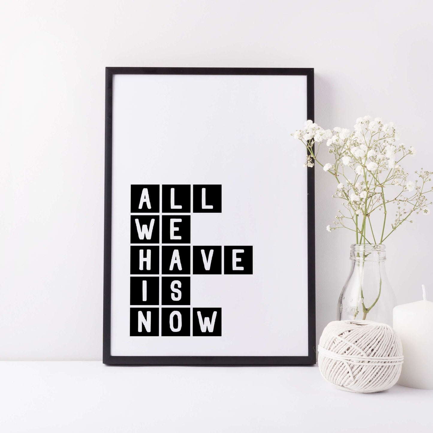 All We Have Is Now Typography Print by SixElevenCreations Product Code SEP0071