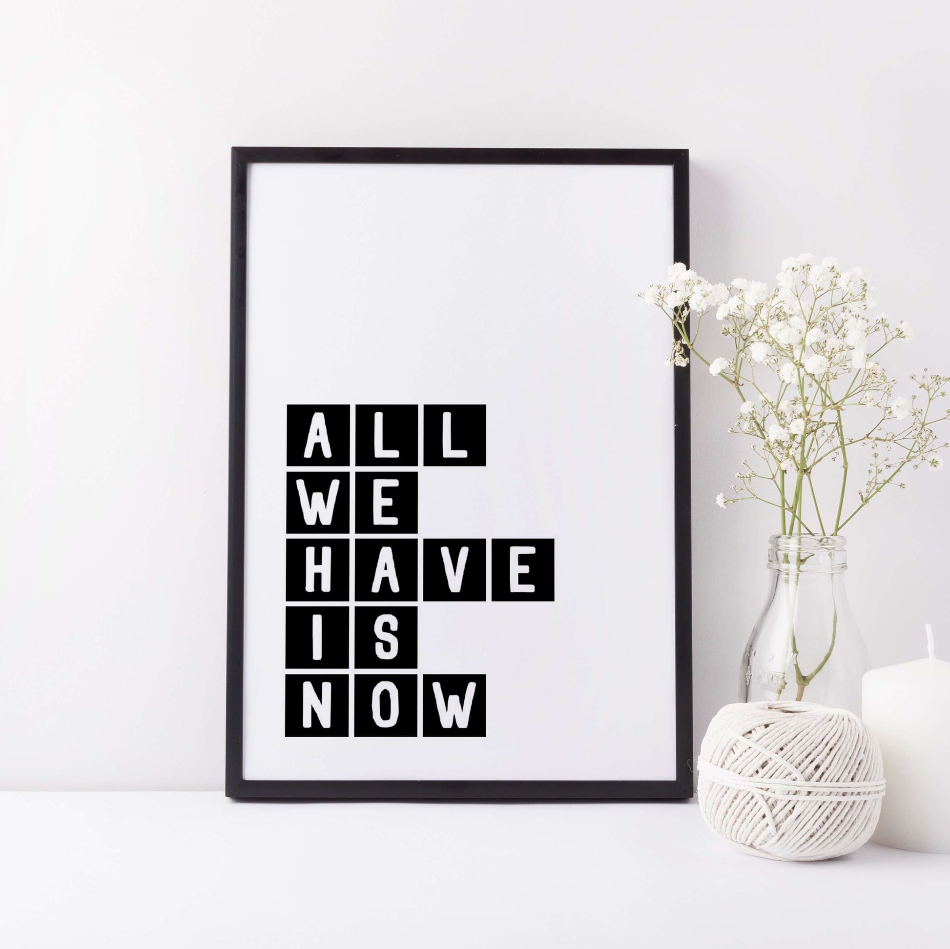 All We Have Is Now Typography Print by SixElevenCreations Product Code SEP0071