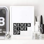 Never Give Up Quote Print by SixElevenCreations Product Code SEP0072