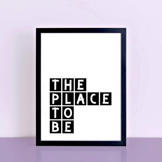 The Place To Be Typography Wall Art by SixElevenCreations Product Code SEP0073
