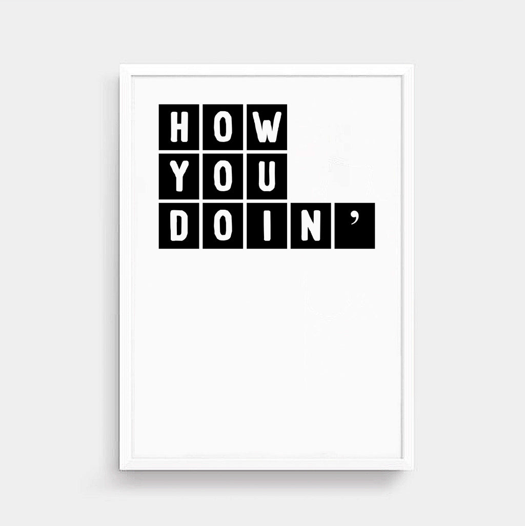 How You Doin' Print by SixElevenCreations Product Code SEP0077