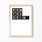 How You Doin' Print by SixElevenCreations Product Code SEP0077