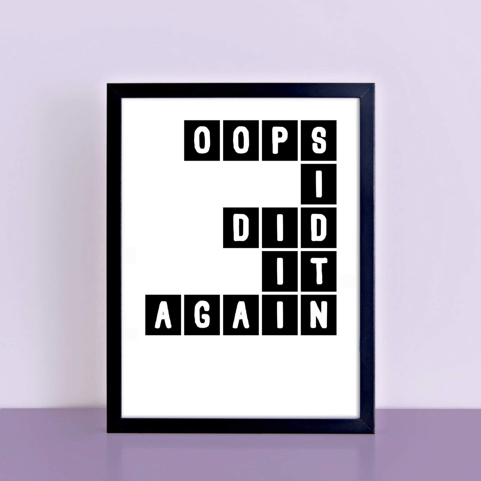 Oops I Did It Again Wall Print by SixElevenCreations Product Code SEP0078