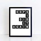 Oops I Did It Again Wall Print by SixElevenCreations Product Code SEP0078