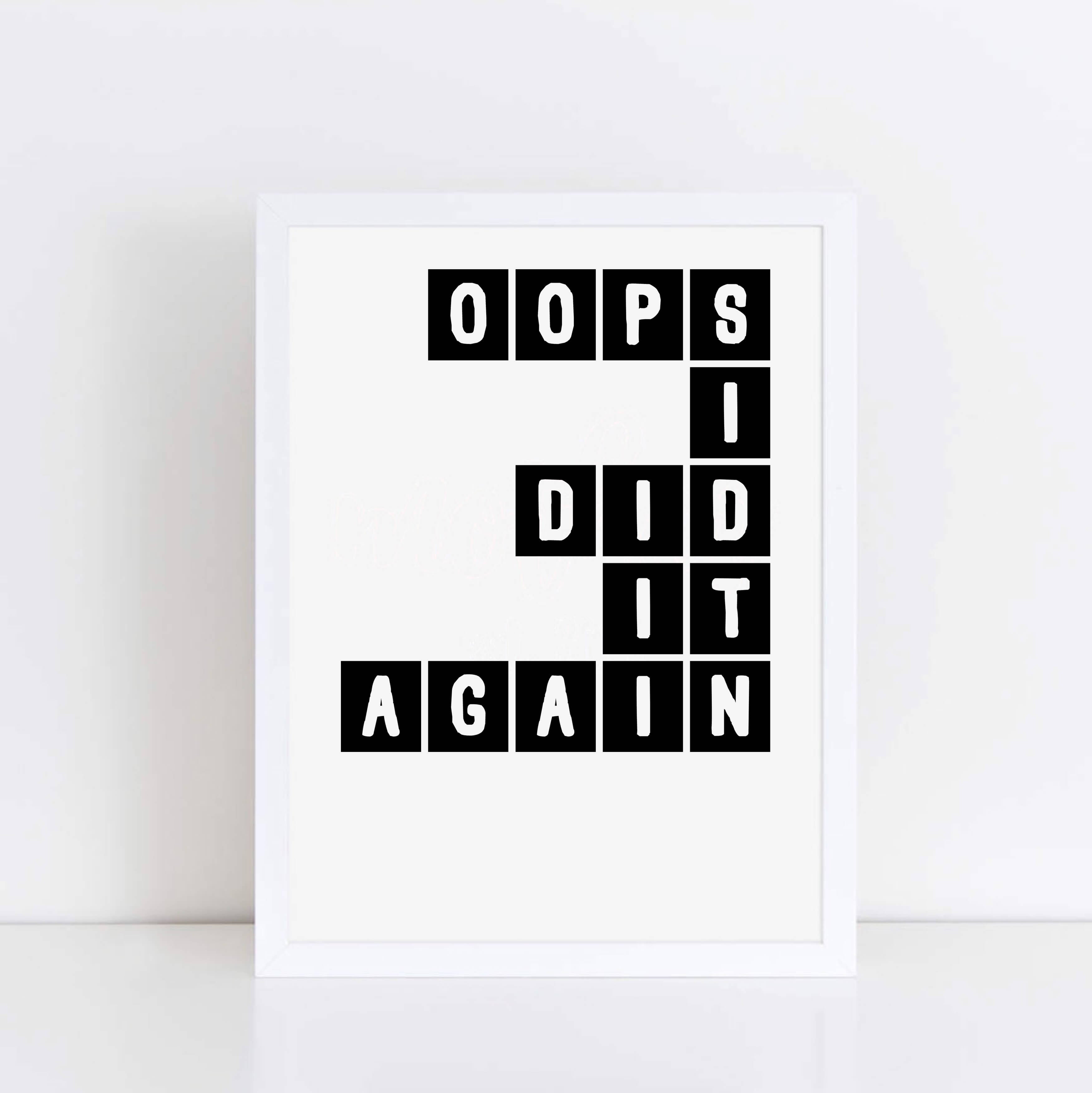 Oops I Did It Again Wall Print by SixElevenCreations Product Code SEP0078