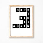 Oops I Did It Again Wall Print by SixElevenCreations Product Code SEP0078