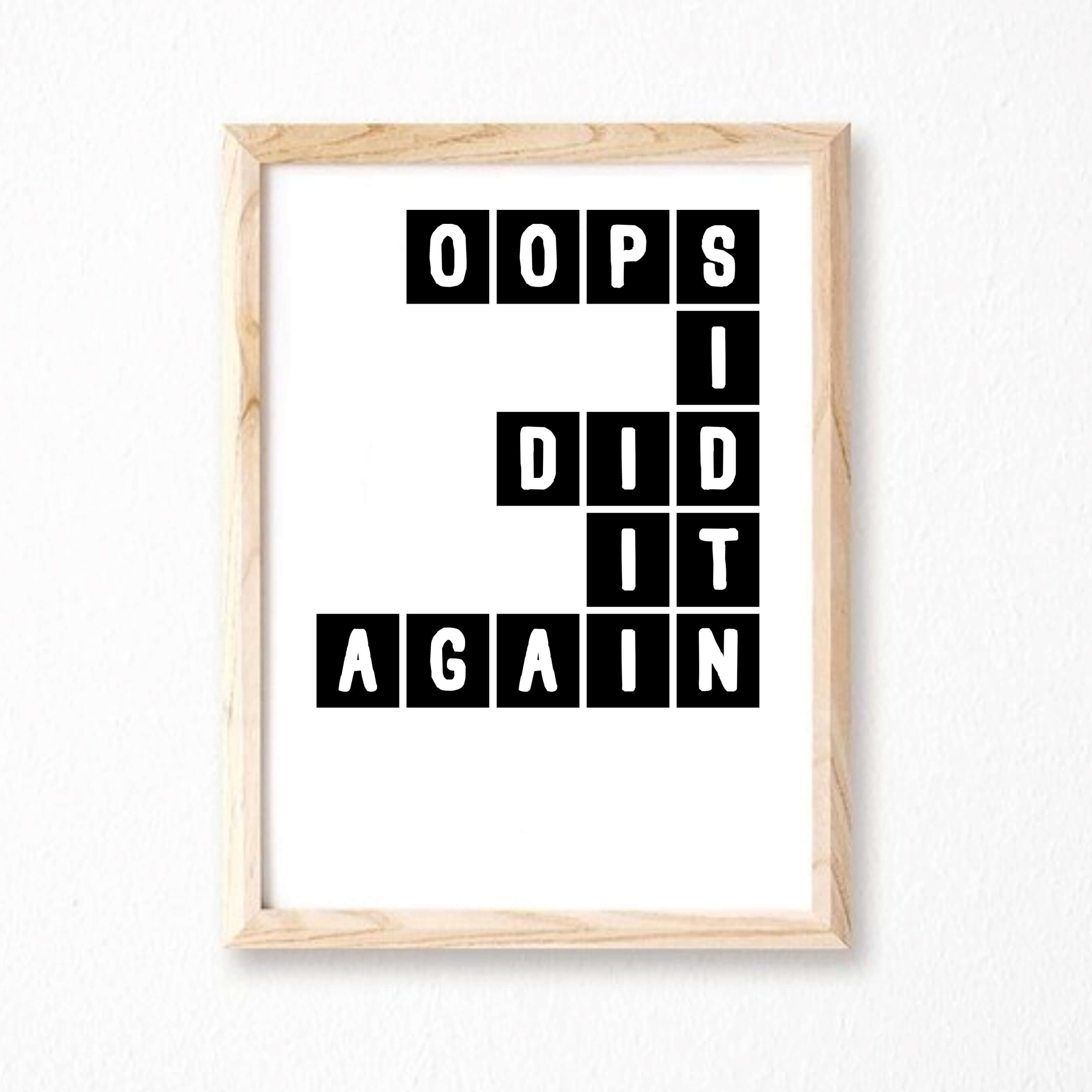 Oops I Did It Again Wall Print by SixElevenCreations Product Code SEP0078