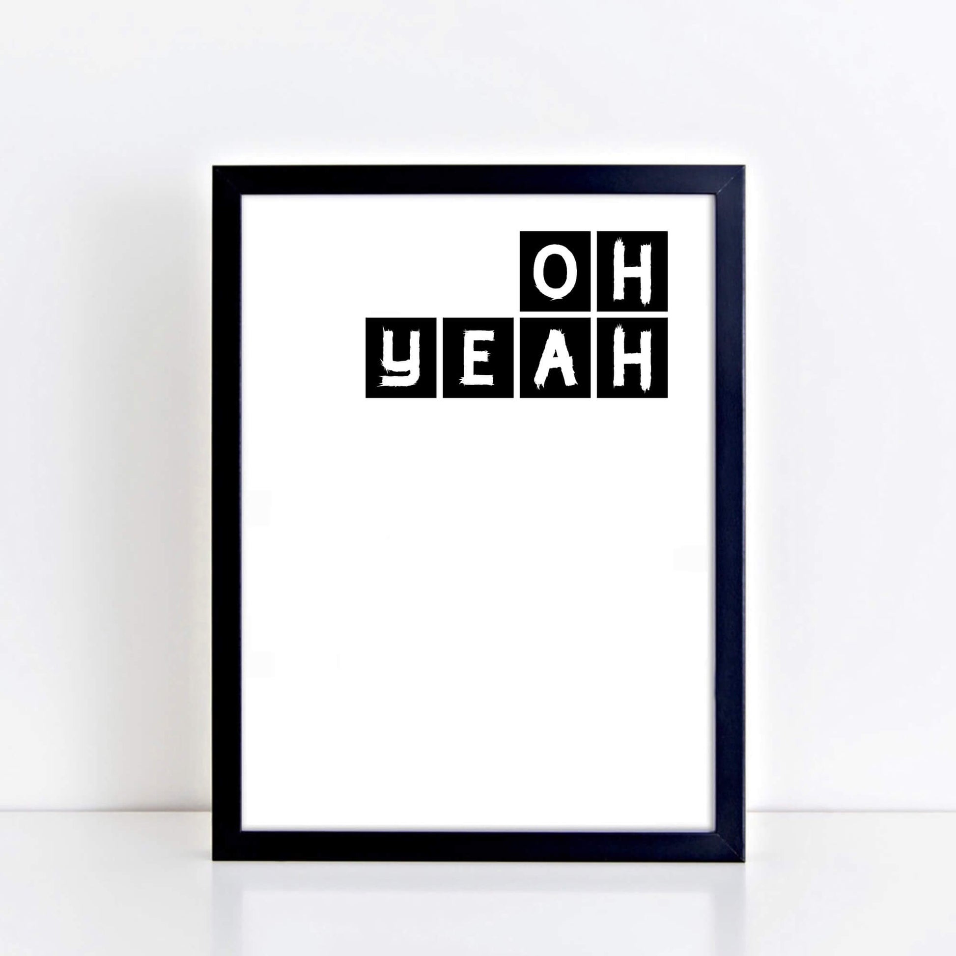 Oh Yeah Typography Print by SixElevenCreations Product Code SEP0079