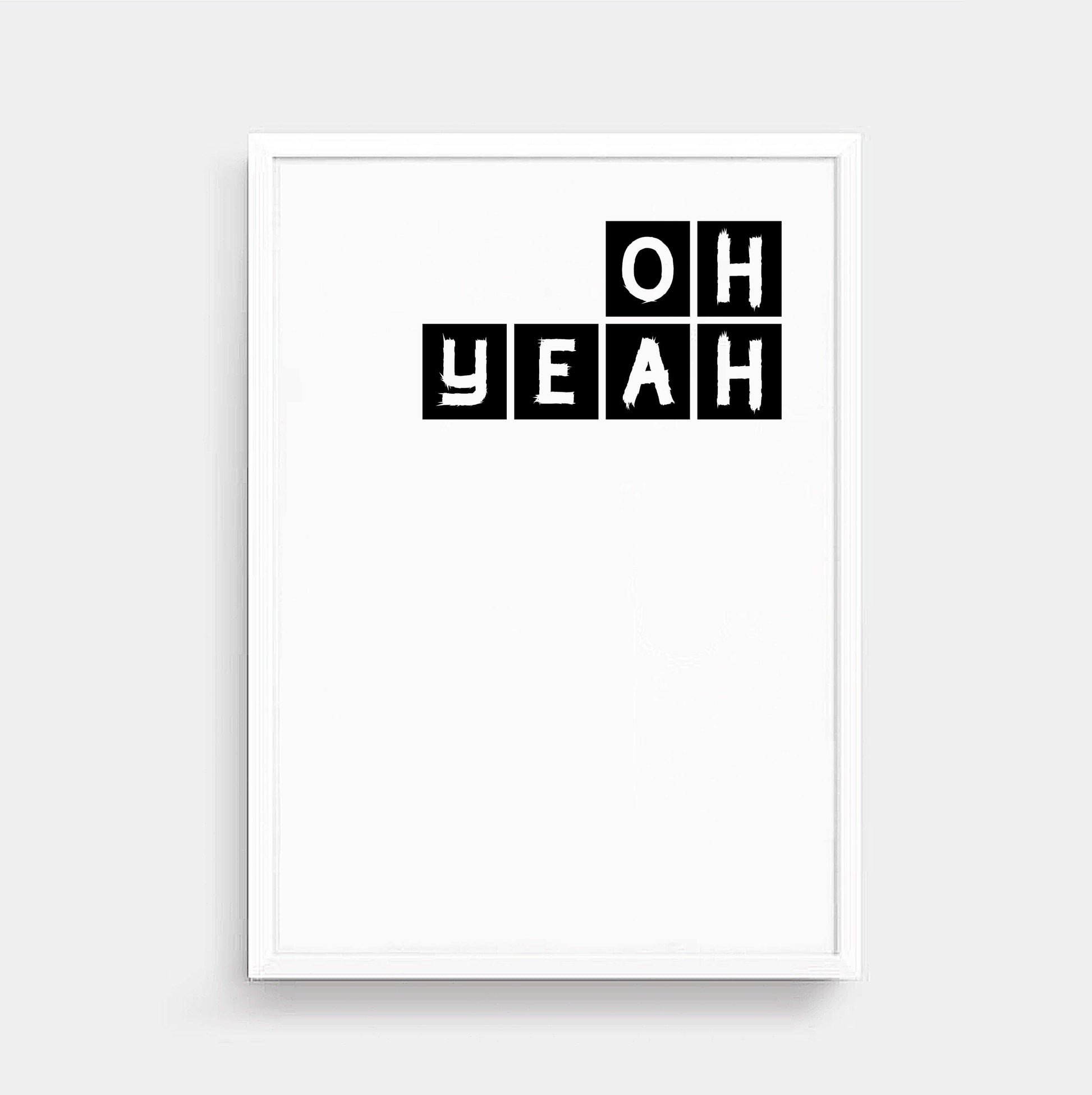 Oh Yeah Typography Print by SixElevenCreations Product Code SEP0079
