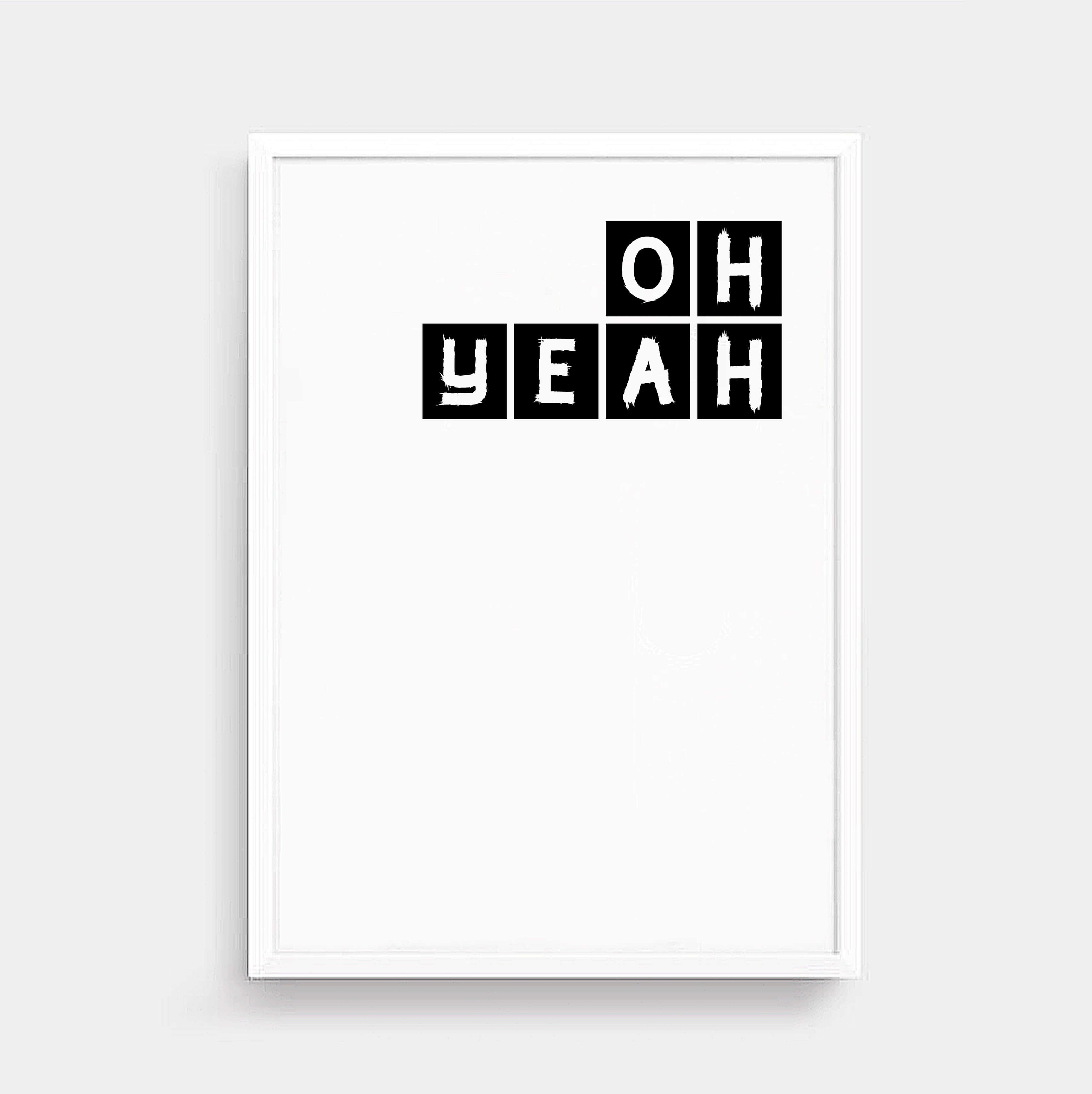 Oh Yeah Typography Print by SixElevenCreations Product Code SEP0079