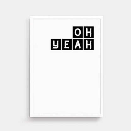 Oh Yeah Typography Print by SixElevenCreations Product Code SEP0079