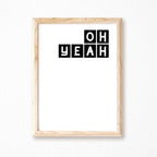 Oh Yeah Typography Print by SixElevenCreations Product Code SEP0079