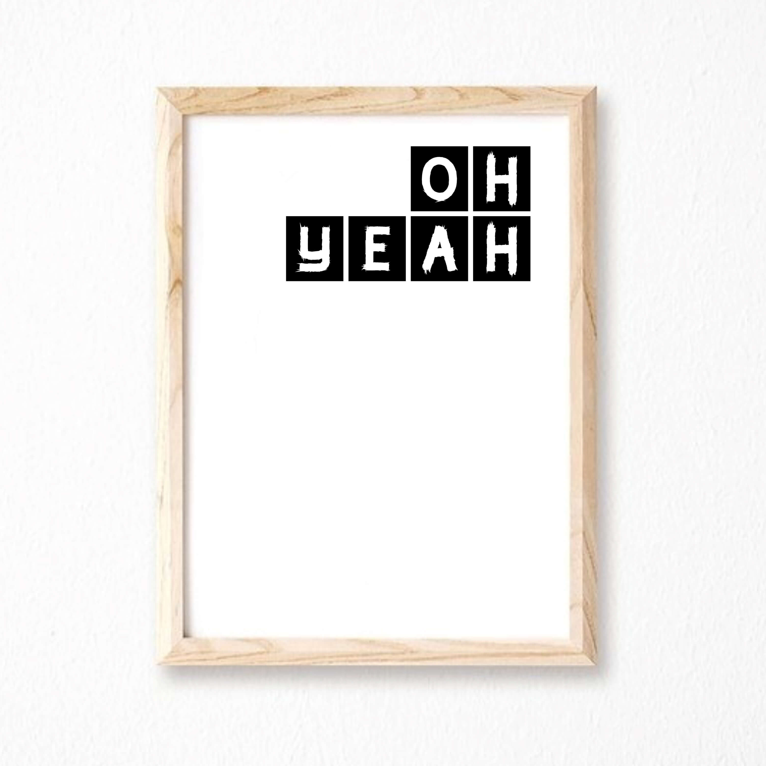Oh Yeah Typography Print by SixElevenCreations Product Code SEP0079