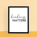 Kindness Matters Quote Print by SixElevenCreations. Product Code SEP0106