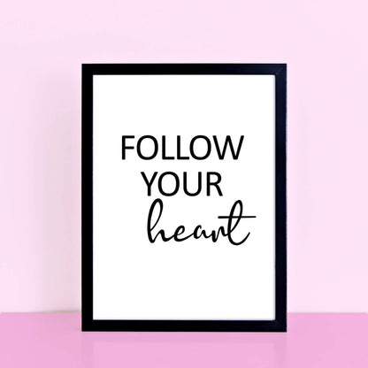 Follow Your Heart Inspirational Print by SixElevenCreations. Product Code SEP0107