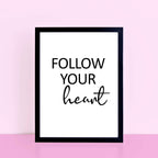 Follow Your Heart Inspirational Print by SixElevenCreations. Product Code SEP0107