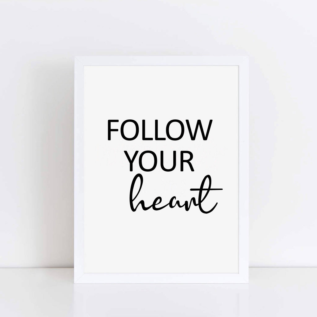 Follow Your Heart Inspirational Print by SixElevenCreations. Product Code SEP0107