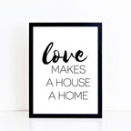 Love Makes A House A Home Wallprint by SixElevenCreations. Product Code SEP0108
