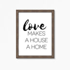 Love Makes A House A Home Wallprint by SixElevenCreations. Product Code SEP0108