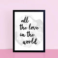 All The Love In The World Poster by SixElevenCreations. Product Code SEP0304
